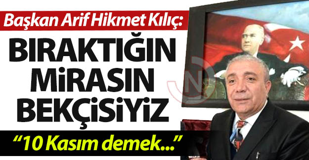 Kılıç'tan 10 Kasım mesajı...