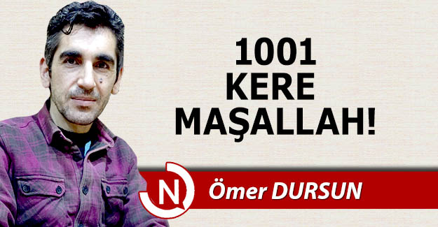 1001 kere maşallah!..
