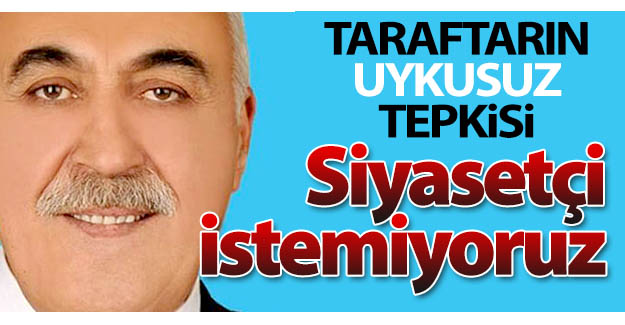 Biz siyasetçi istemiyoruz!..