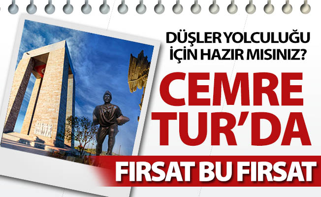 Cemre Tur'da fırsat bu fırsat!