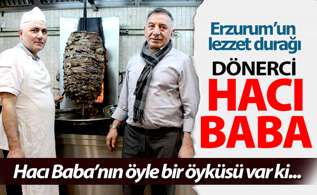 Erzurum'un lezzet durağı: Dönerci Hacıbaba
