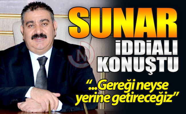 Sunar iddialı konuştu