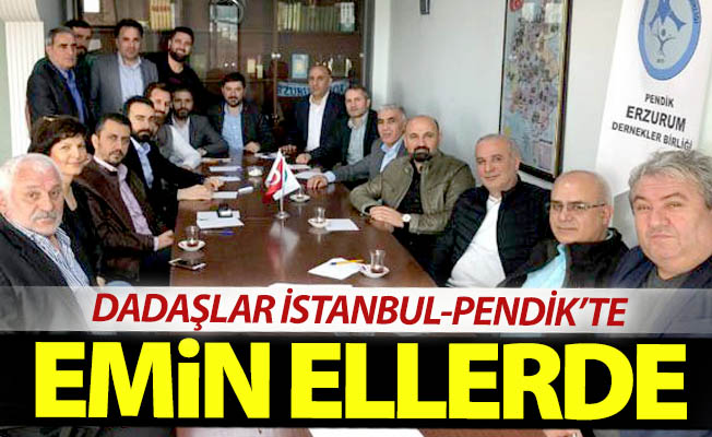 Dadaşlar Pendik'te emin ellerde...