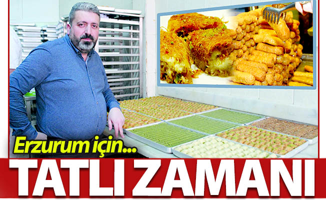 Erzurum için TATLI zamanı!