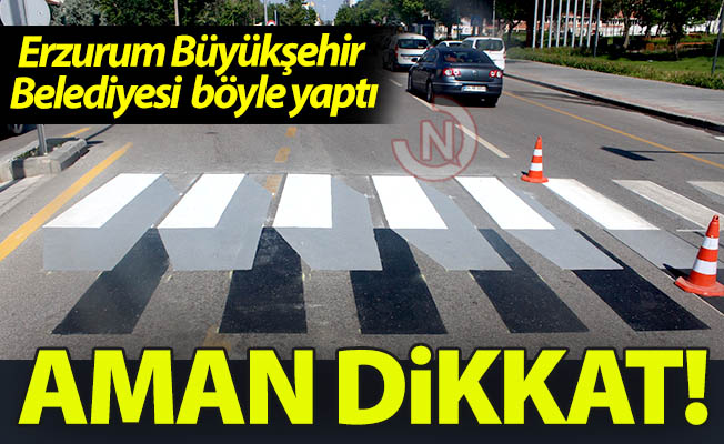 Erzurum'da aman dikkat!