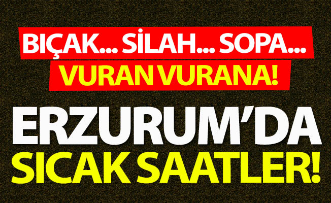 Erzurum'da sıcak saatler!