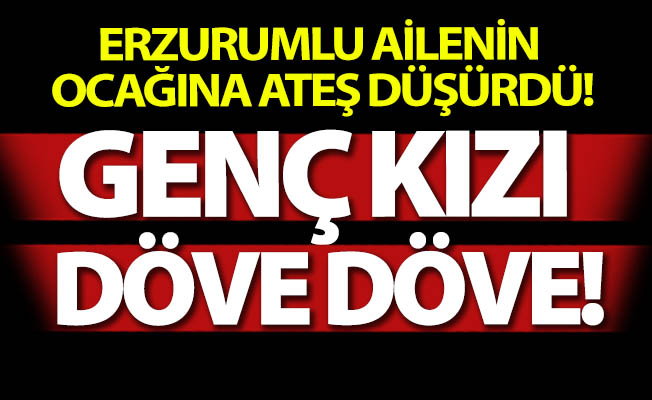 Genç kızı döve döve...