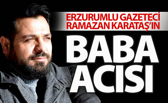 Ramazan Karataş'ın baba acısı