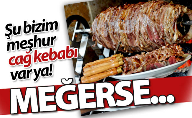 Erzurum Cağ kebabı meğerse...