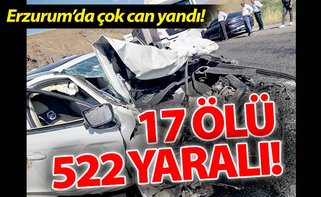 Erzurum'da 17 ölü, 522 yaralı!