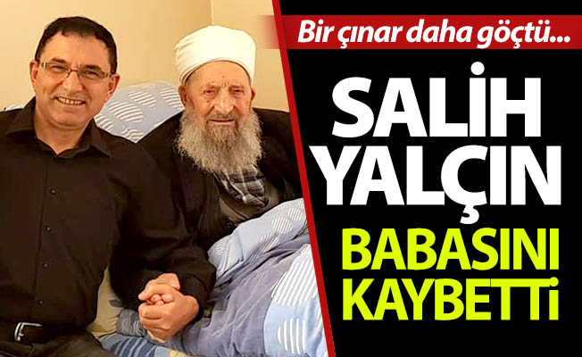 Salih Yalçın’ın baba acısı