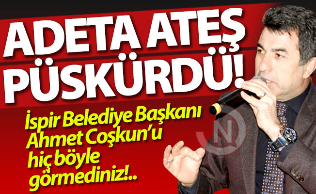 Başkan Coşkun ateş püskürdü!