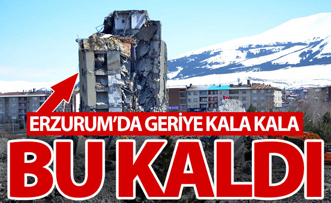 Erzurum'da geriye bu kaldı!