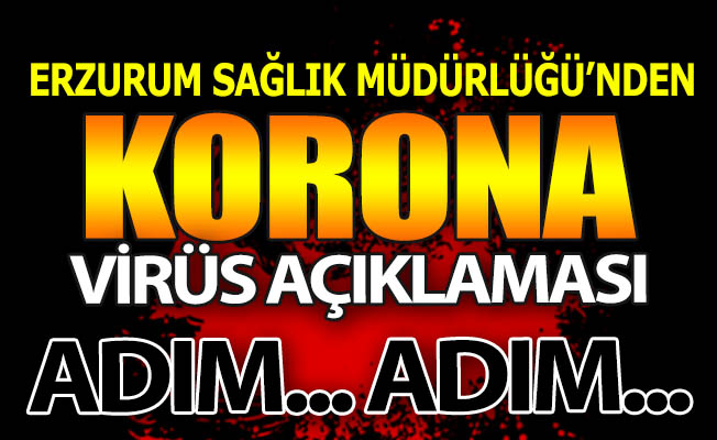 Erzurum'dan 'Koronavirüs' açıklaması!