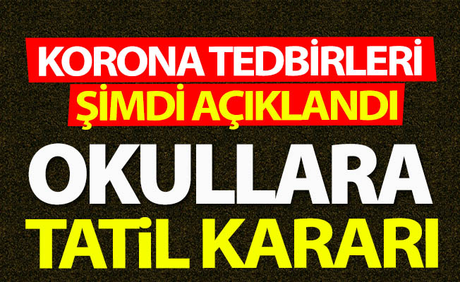 Korona tedbirleri açıklandı!
