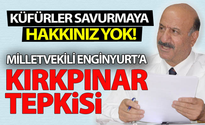 Kırkpınar'dan Enginyurt'a sert tepki!