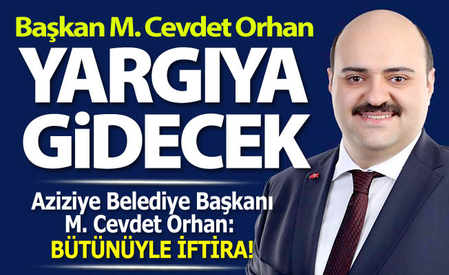 Başkan Orhan: BÜTÜNÜYLE İFTİRA!