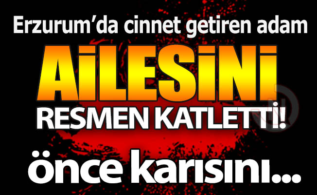 Cinnet getiren adam ailesini katletti!