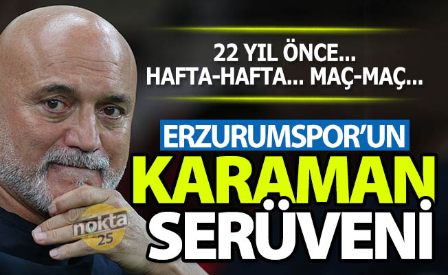 İşte Erzurumspor'un Karaman serüveni
