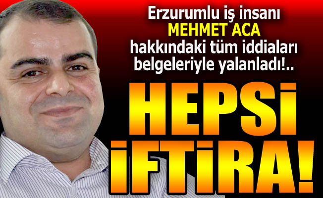 Mehmet Aca, belgeleriyle konuştu...
