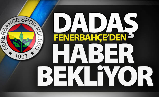 Dadaş İstanbul'dan haber bekliyor