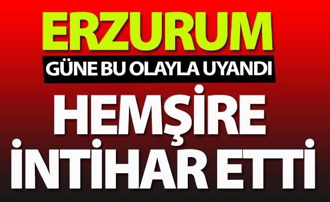 Erzurum'da şok intihar!