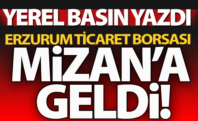 Yerel basın yazdı, Borsa Mizan'a geldi!