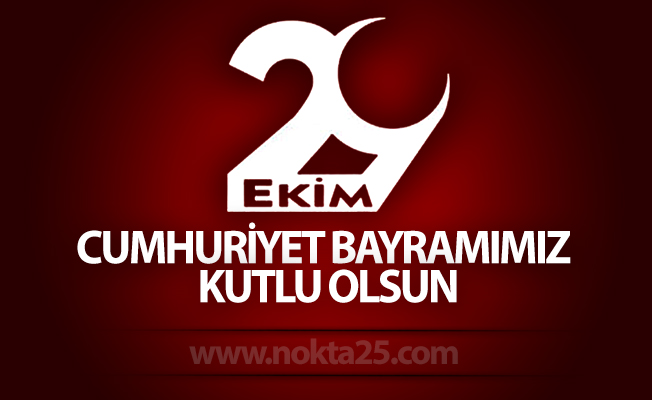 CUMHURİYET BAYRAMIMIZ KUTLU OLSUN! CUMHURİYET BAYRAMIMIZ KUTLU OLSUN!