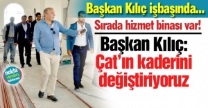 Çat'ın kaderini değiştiriyor