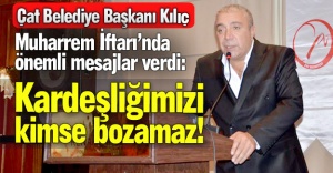Başkan Kılıç'tan önemli mesajlar