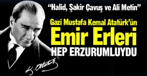 Atatürk'ün Erzurum ilgisi...