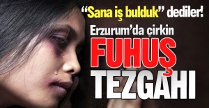 Bu da fuhuş tezgahı!