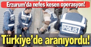 Erzurum'da nefes kesen operasyon!