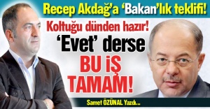 Recep Akdağ'a bakanlık teklifi!