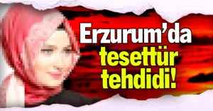 Erzurum'da tesettür tehdidi!