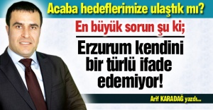 Erzurum kendini ifade edemiyor