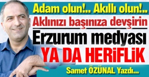 Erzurum medyası ya da heriflik...