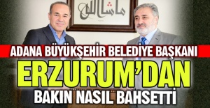 Erzurum'dan böyle bahsetti...