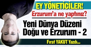 Yeni Dünya Düzeni, Doğu ve Erzurum - 2