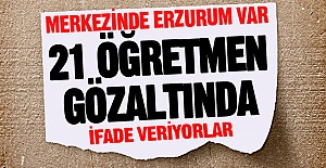 22 öğretmen gözaltında!