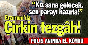 Erzurum'da çirkin tezgâh!