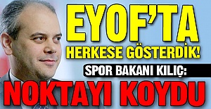 EYOF'u gösterdi ve...