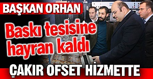 Başkan Orhan, Çakır Ofset'teydi...