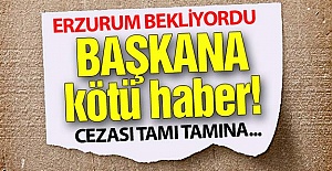 Erzurum bu kararı bekliyordu!