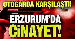 Erzurum'da cinayet!