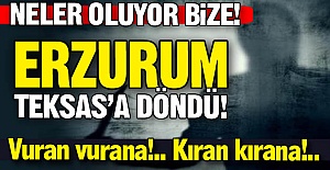 Erzurum Teksas'a döndü!