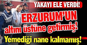 Erzurum'un altını üstüne getirmiş!