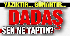 Yazıktır!.. Günahtır!..