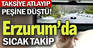 Erzurum'da sıcak takip!