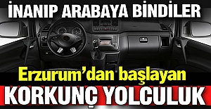 Erzurum'dan başlayan korkunç yolculuk!